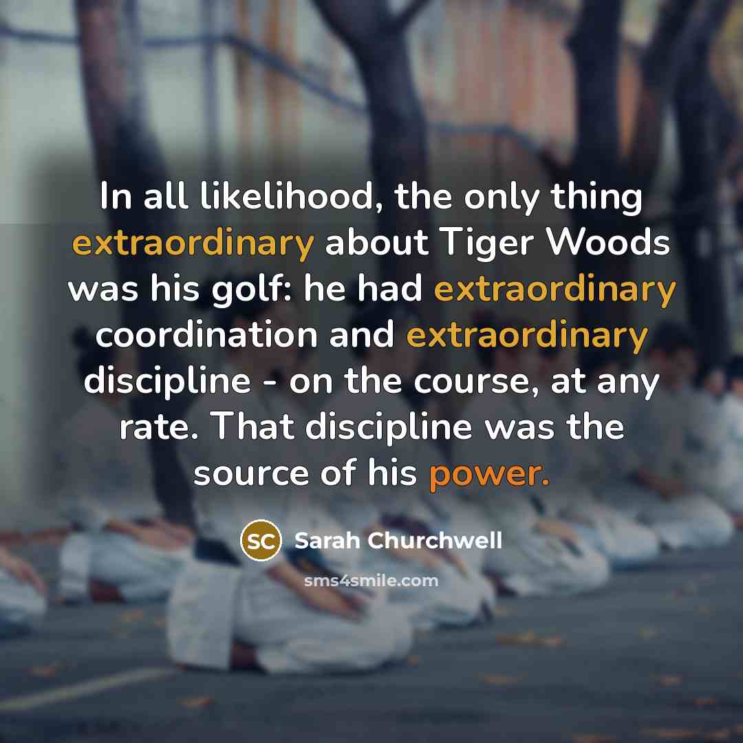 “In all likelihood, the only thing extraordinary about Tiger Woods…” quote by Sarah Churchwell