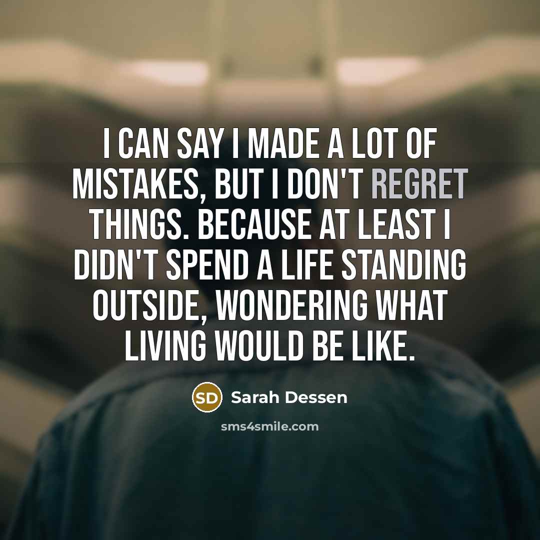 “I can say I made a lot of mistakes, but…” quote by Sarah Dessen
