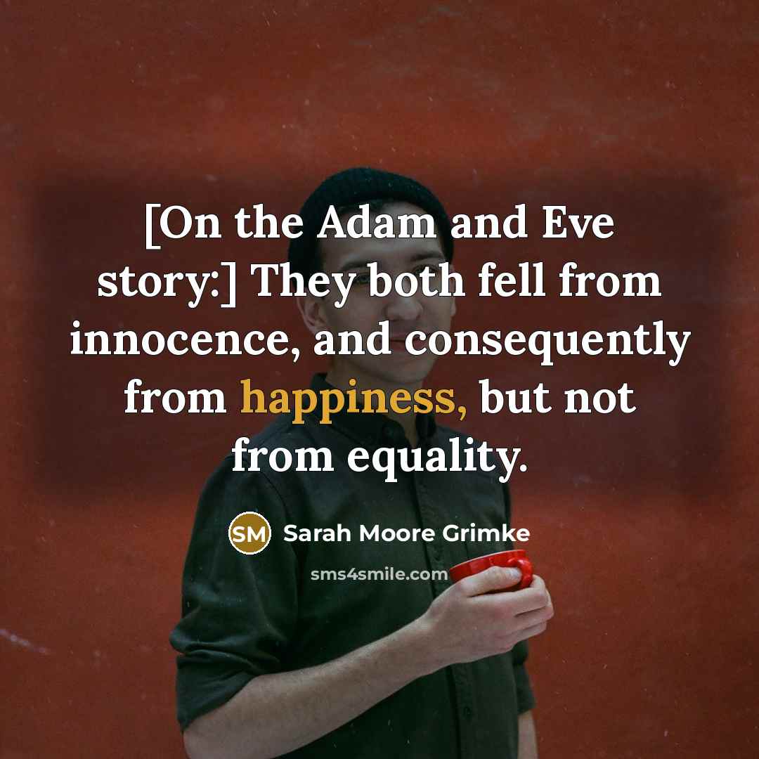“[On the Adam and Eve story:] They both fell from…” quote by Sarah Moore Grimke