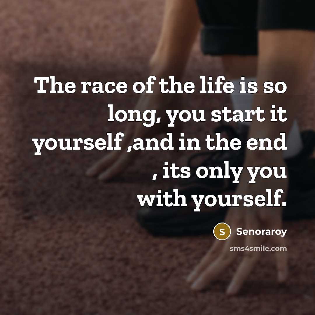 “The race of the life is so long, you start…” quote by Senoraroy