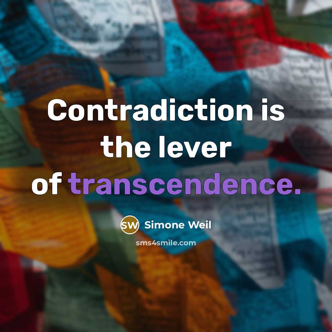“Contradiction is the lever of transcendence.…” quote by Simone Weil
