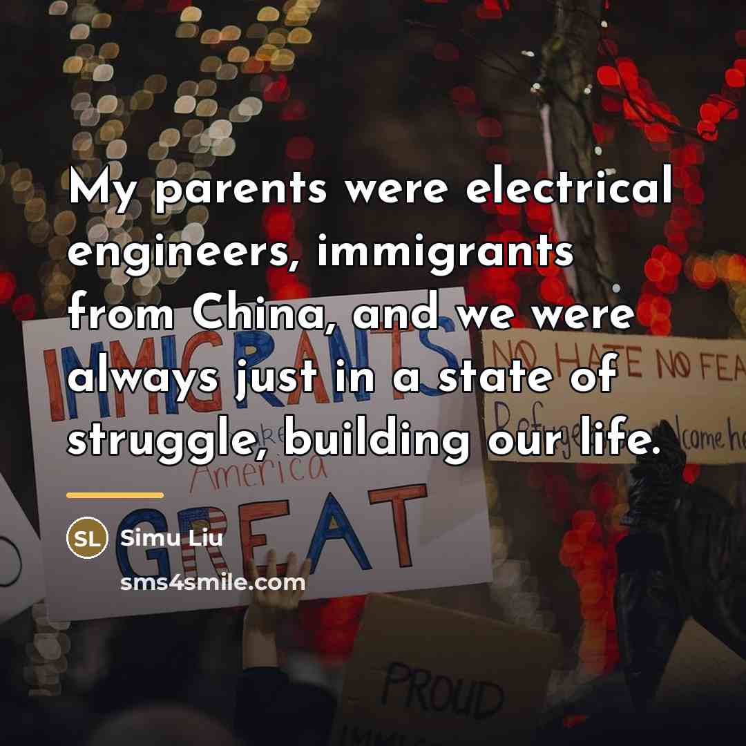 “My parents were electrical engineers, immigrants from China, and we…” quote by Simu Liu
