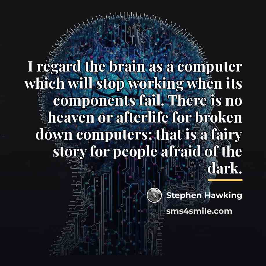 “I regard the brain as a computer which will stop…” quote by Stephen Hawking