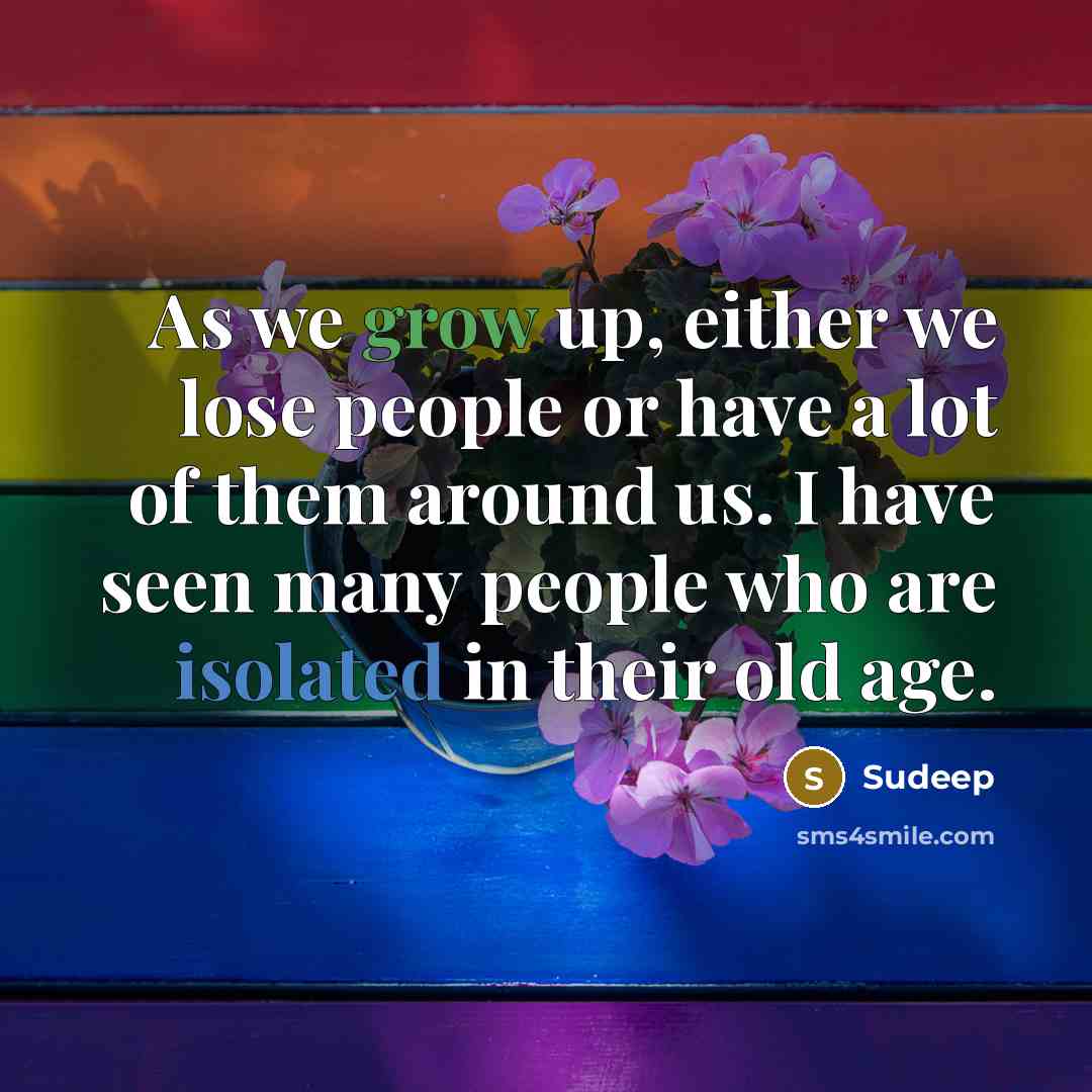“As we grow up, either we lose people or have…” quote by Sudeep