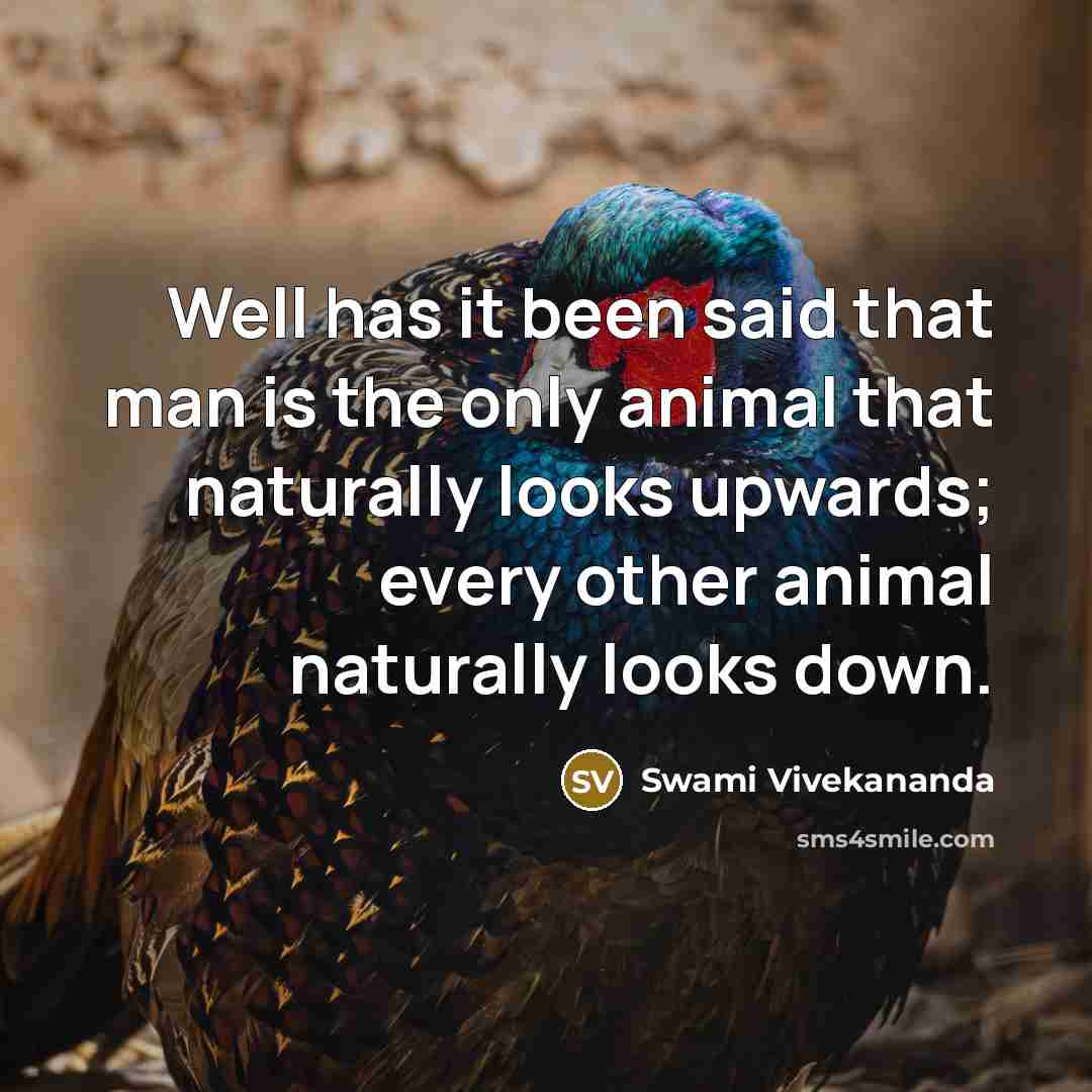 “Well has it been said that man is the only…” quote by Swami Vivekananda