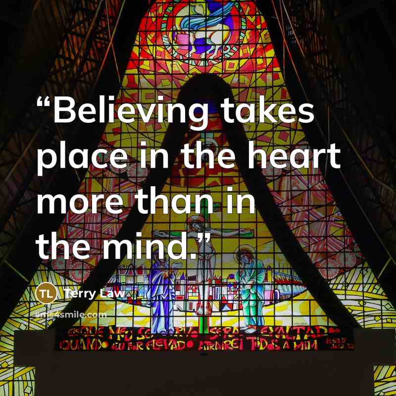 “Believing takes place in the heart more than in the mind.” quote by Terry Law
