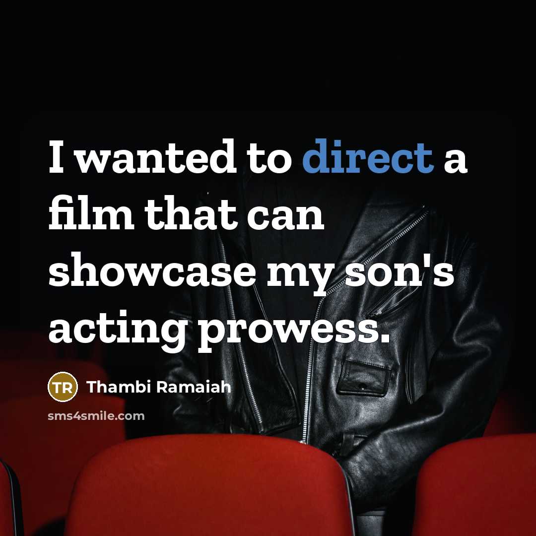 “I wanted to direct a film that can showcase my…” quote by Thambi Ramaiah