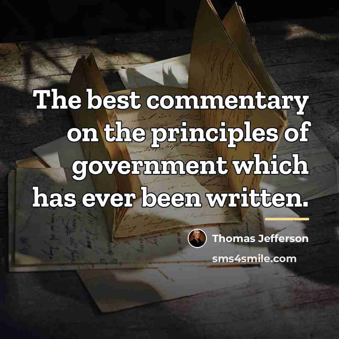 “The best commentary on the principles of government which has…” quote by Thomas Jefferson