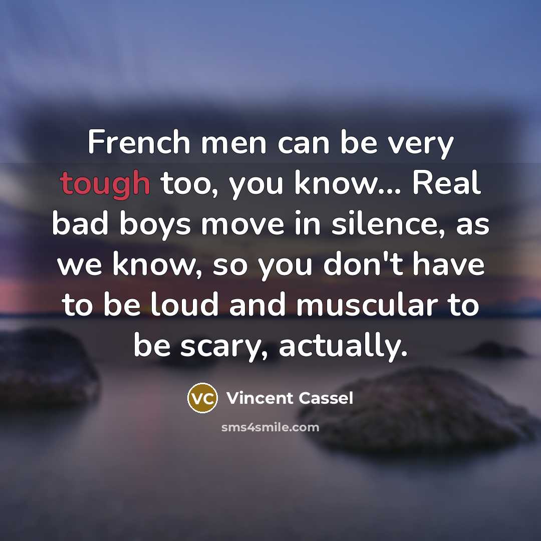 “French men can be very tough too, you know... Real…” quote by Vincent Cassel