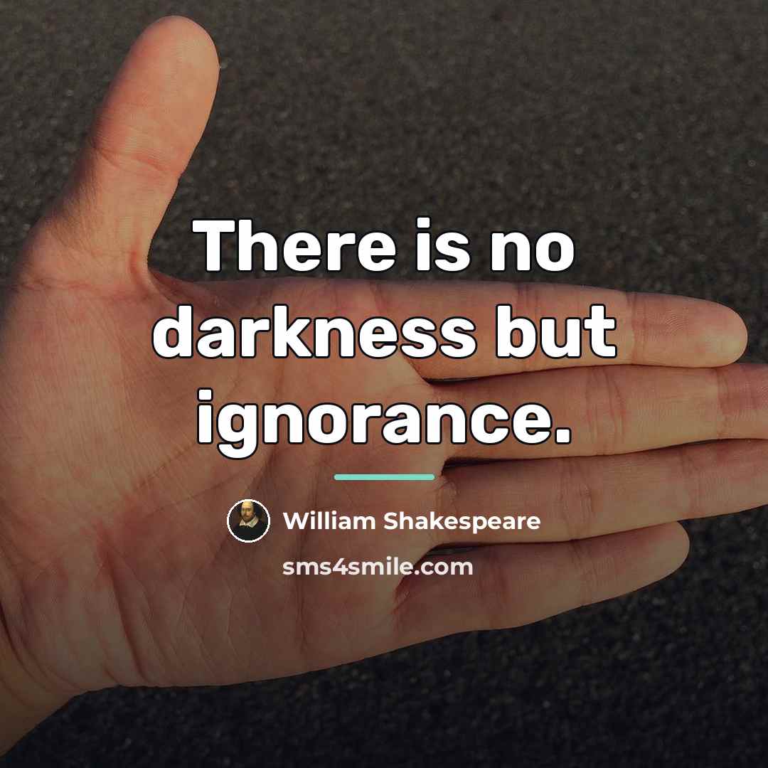 “There is no darkness but ignorance.…” quote by William Shakespeare