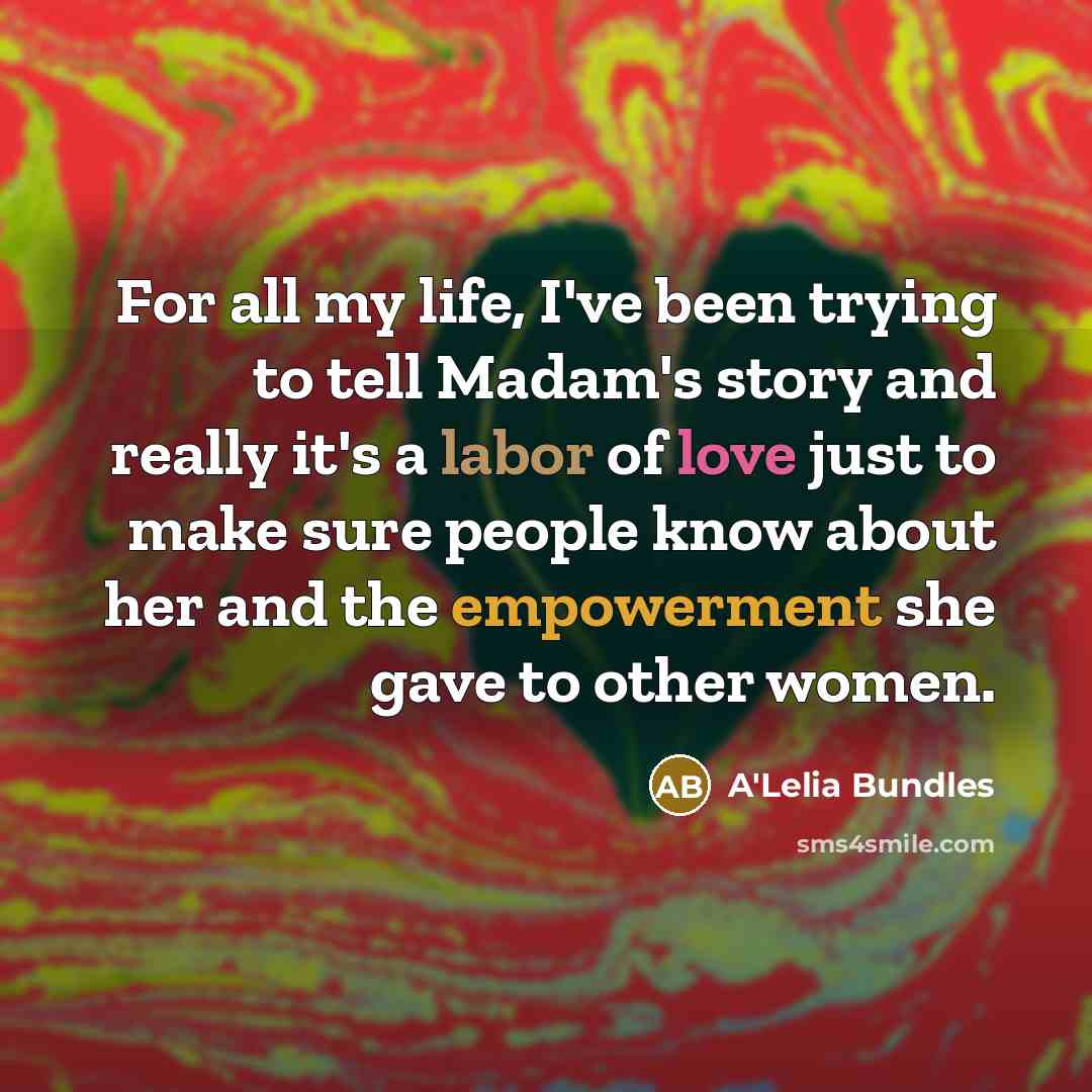 “For all my life, I've been trying to tell Madam's…” quote by A'Lelia Bundles