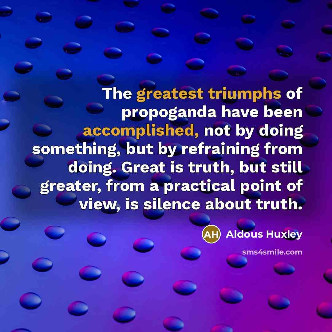 “The greatest triumphs of propoganda have been accomplished, not by…” quote by Aldous Huxley