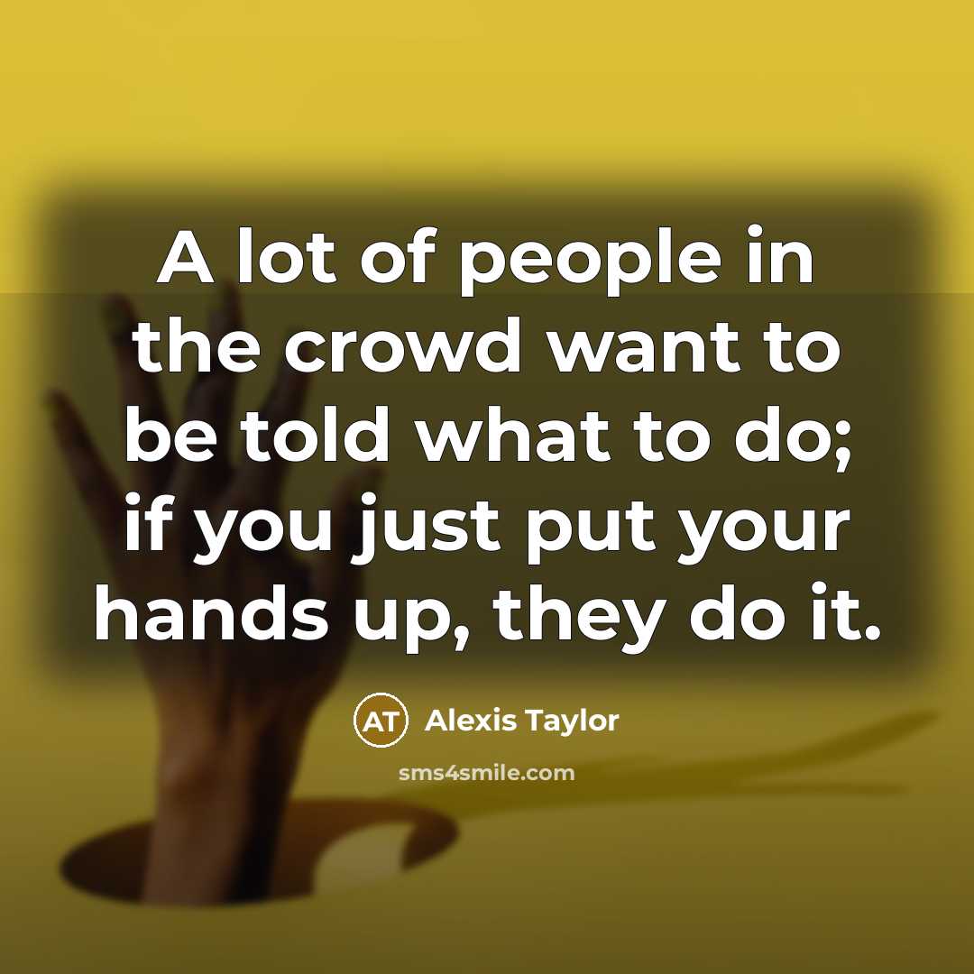 “A lot of people in the crowd want to be…” quote by Alexis Taylor