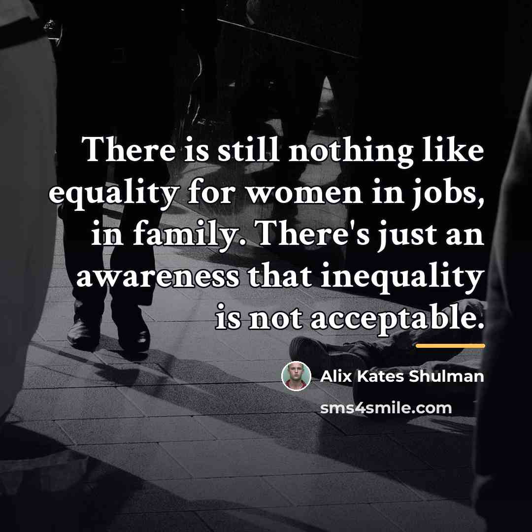 “There is still nothing like equality for women in jobs,…” quote by Alix Kates Shulman