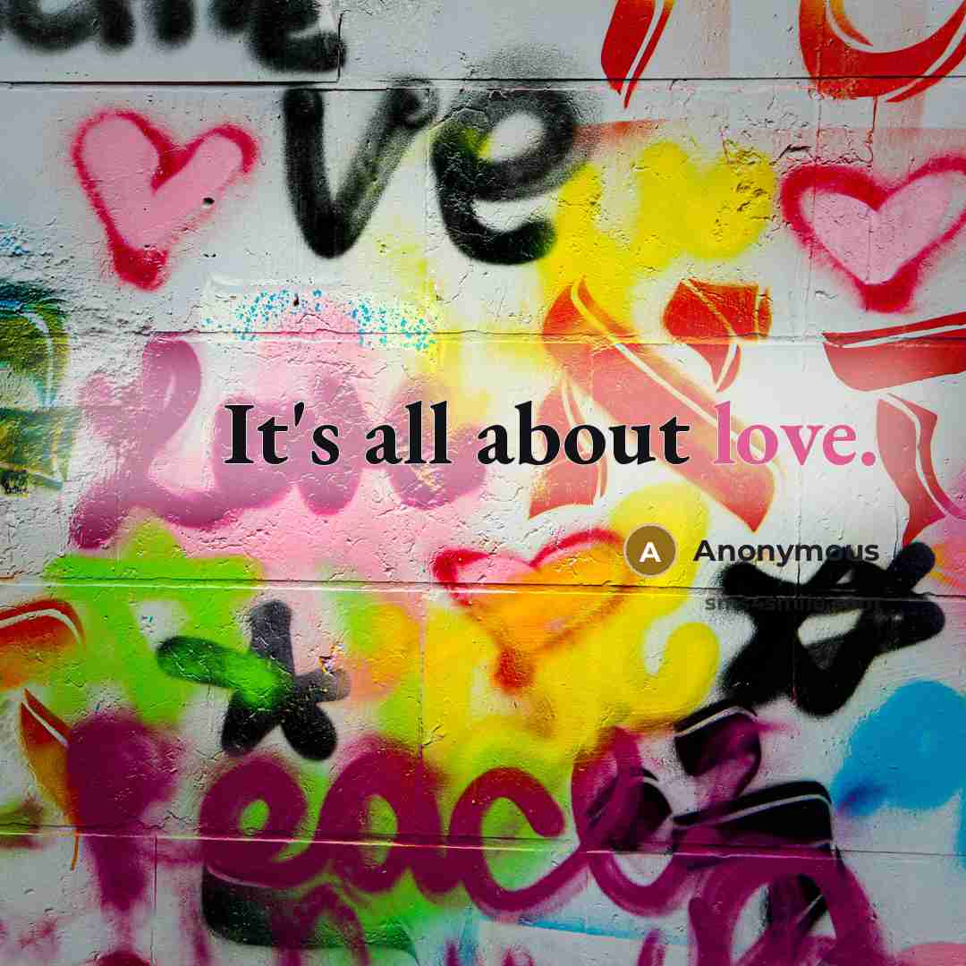 “It's all about love.…” quote by Anonymous