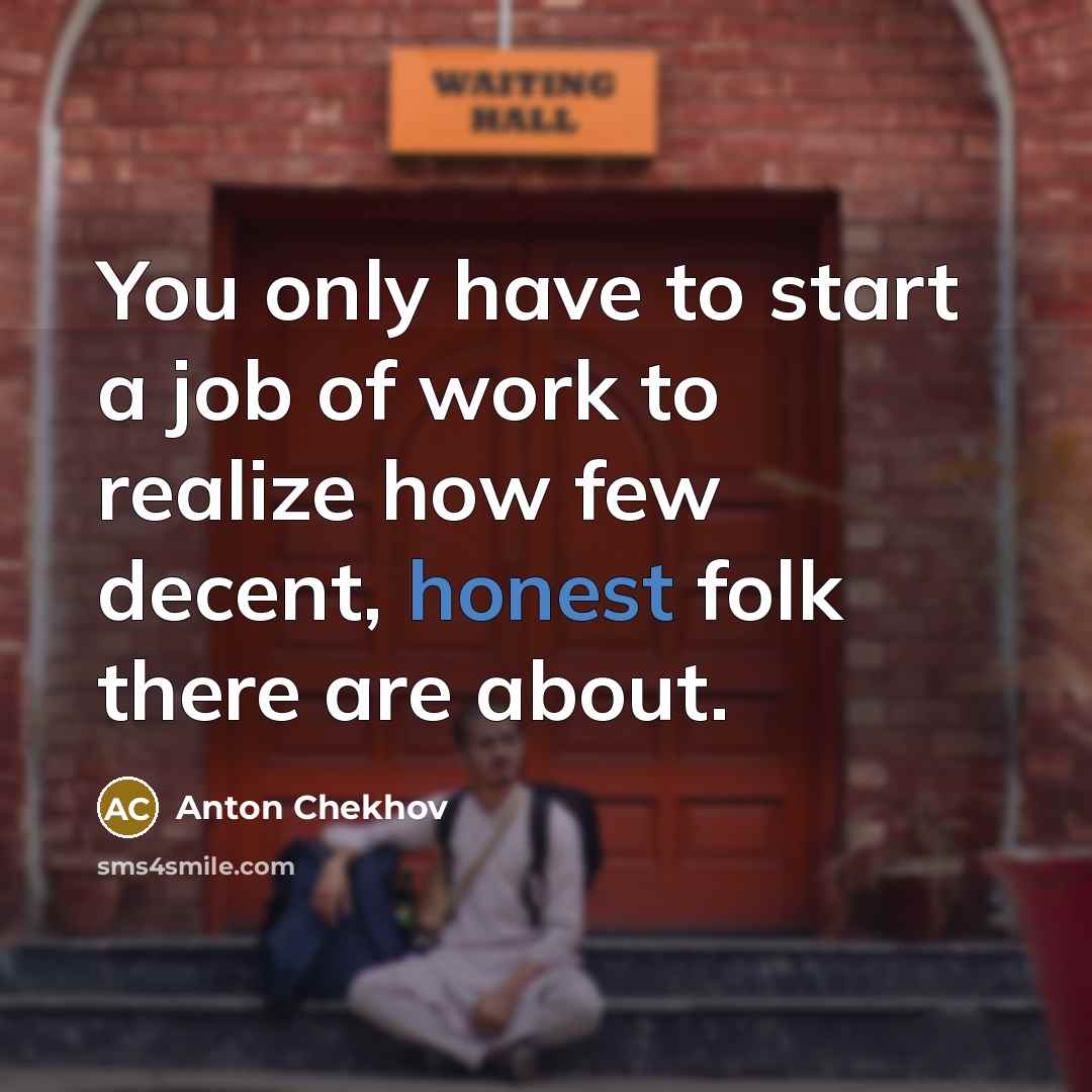 “You only have to start a job of work to…” quote by Anton Chekhov