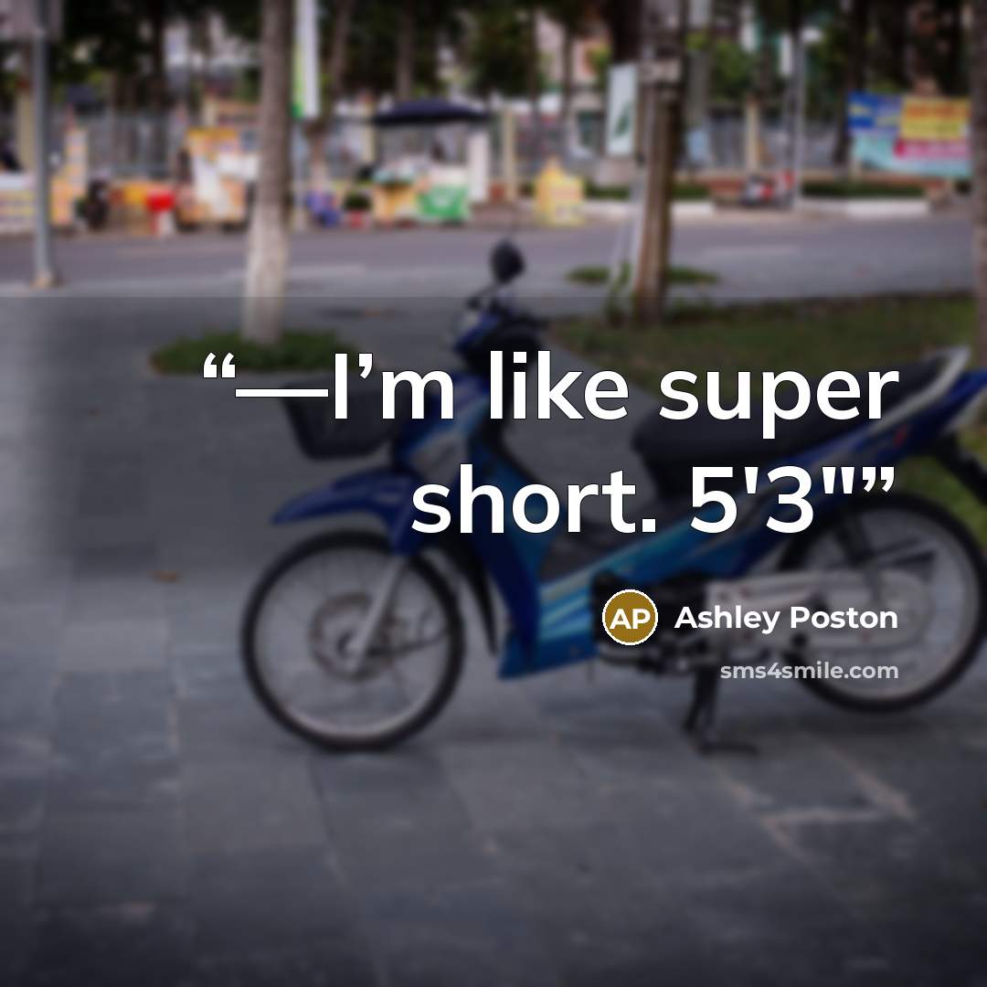 “—I’m like super short. 5′3″” quote by Ashley Poston