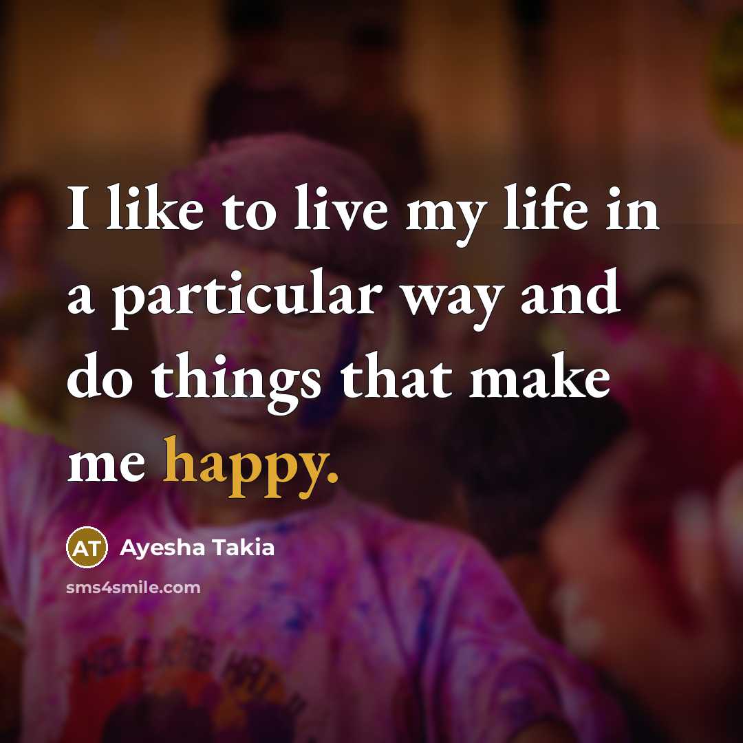 “I like to live my life in a particular way…” quote by Ayesha Takia