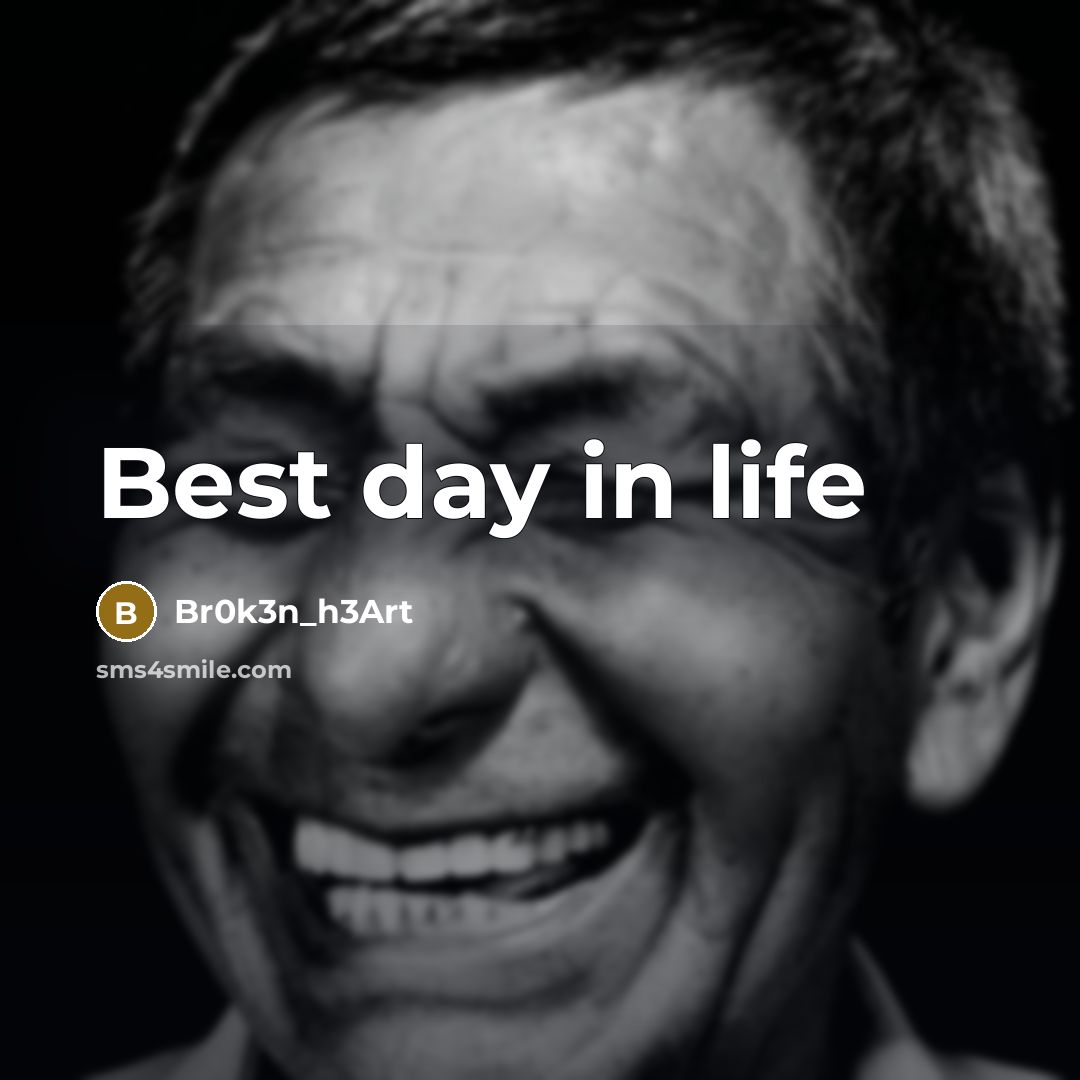 “Best day in life” quote by Br0k3n_h3Art