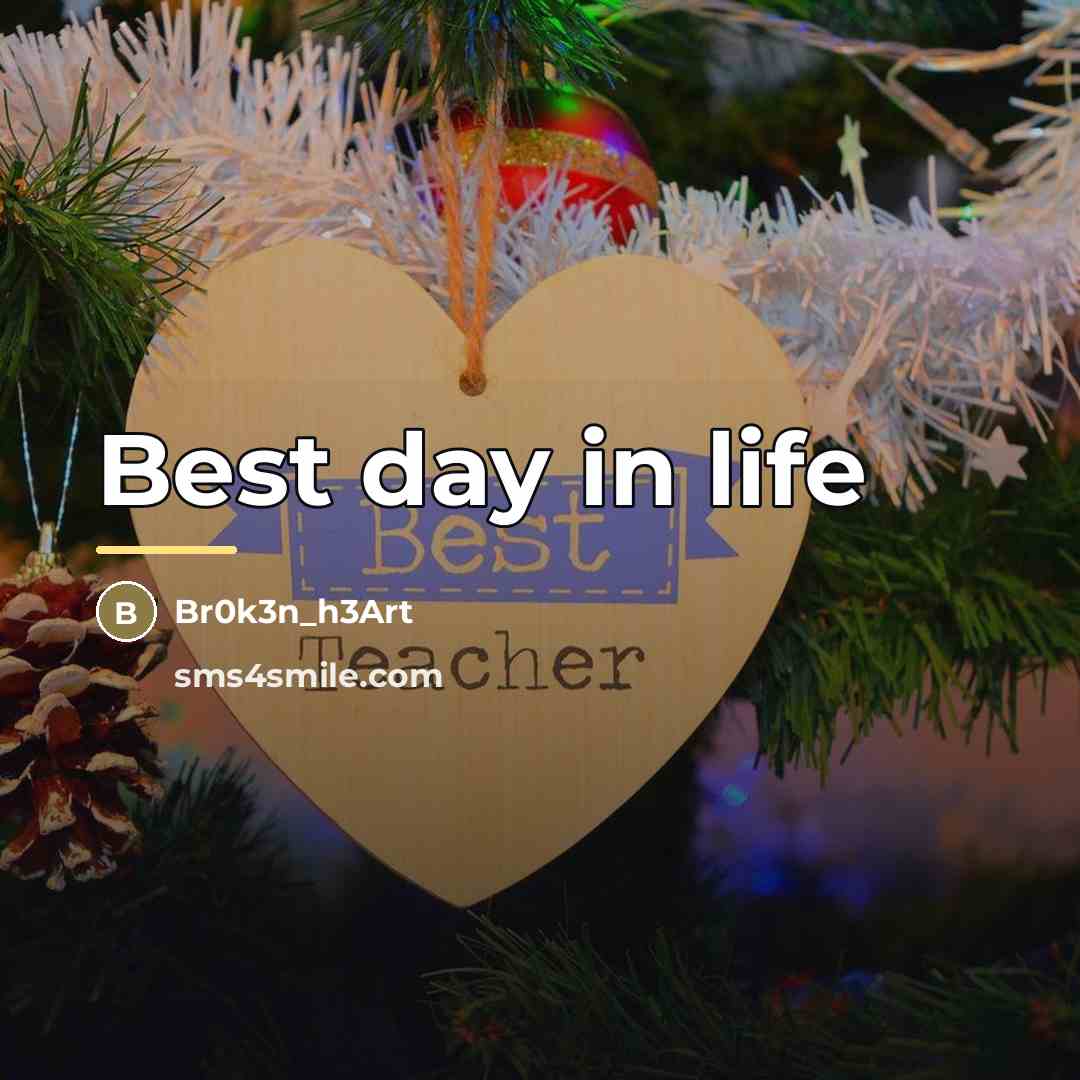 “Best day in life…” quote by Br0k3n_h3Art