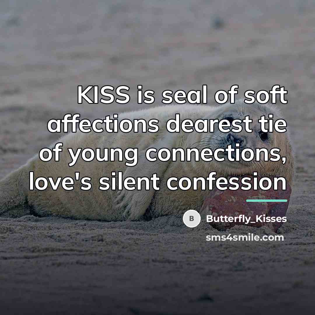 “KISS is seal of soft affections dearest tie of young…” quote by Butterfly_Kisses