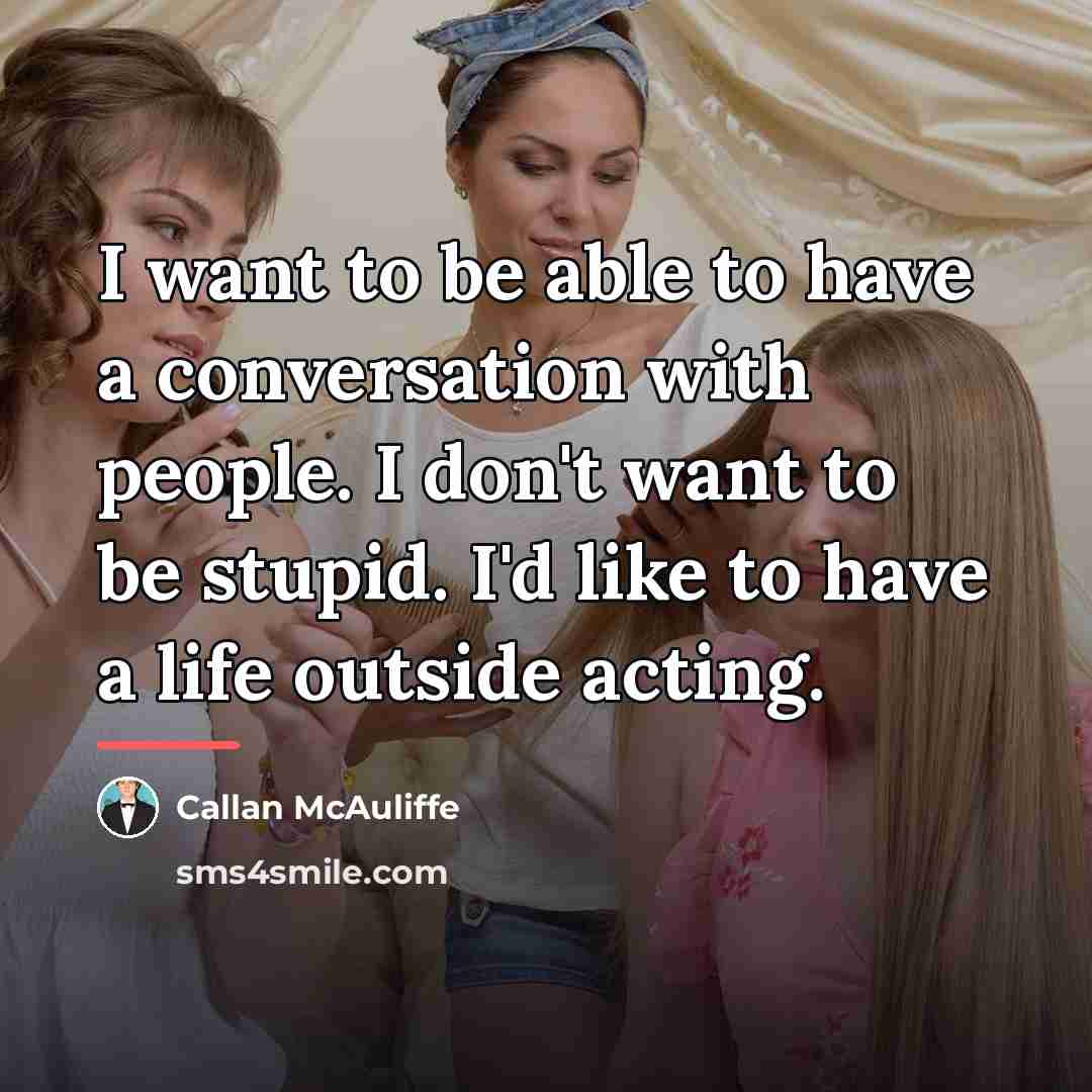 “I want to be able to have a conversation with…” quote by Callan McAuliffe