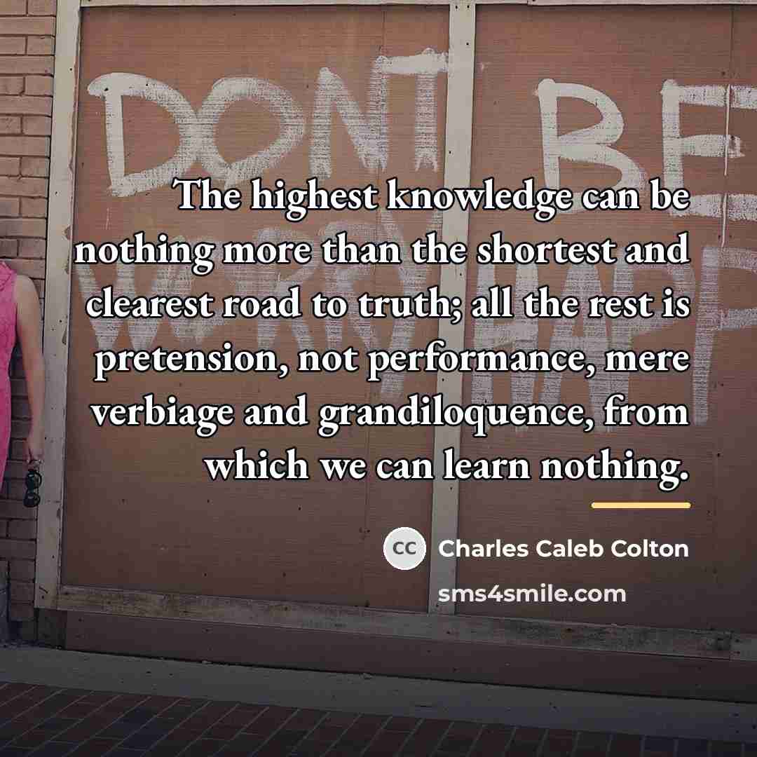 “The highest knowledge can be nothing more than the shortest…” quote by Charles Caleb Colton
