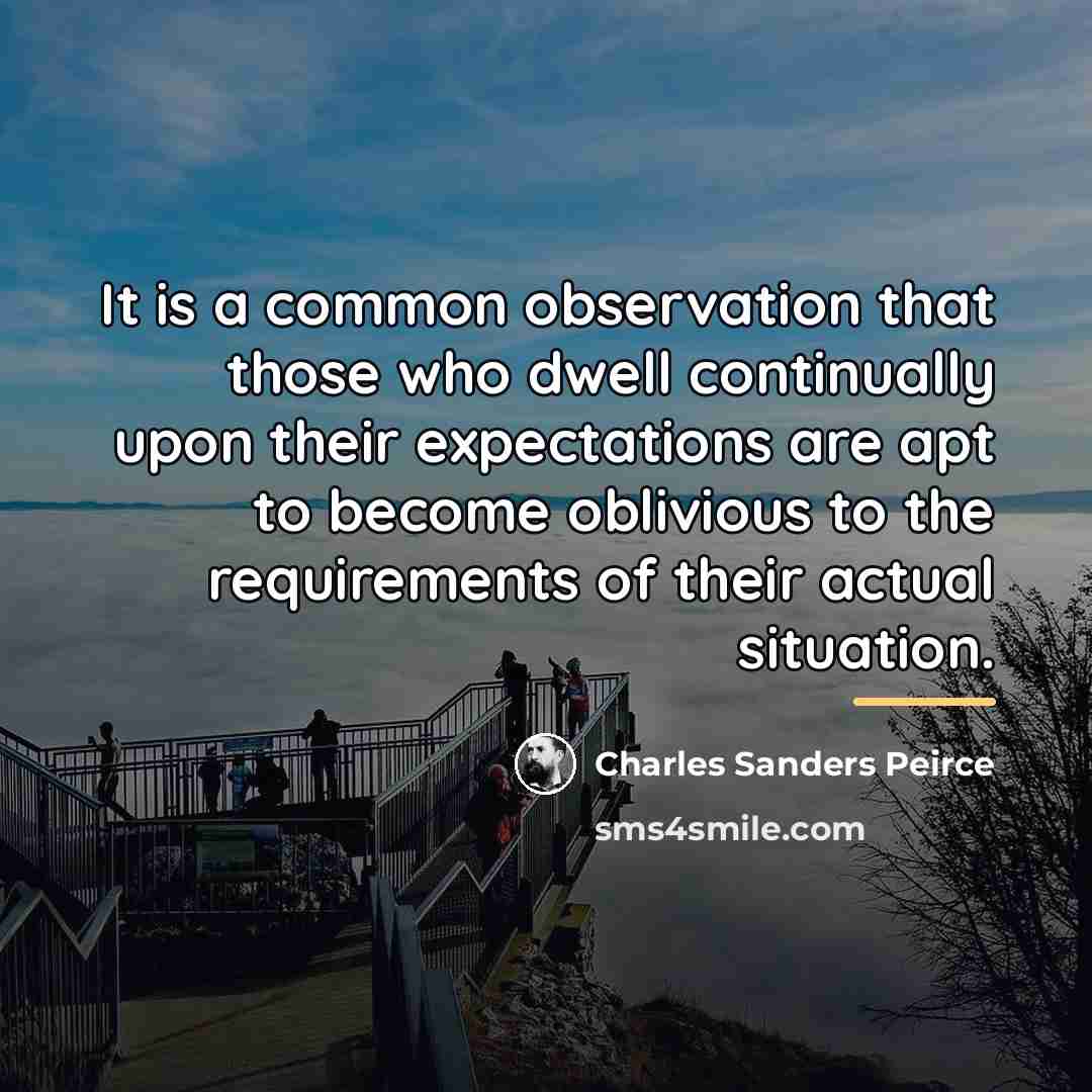 “It is a common observation that those who dwell continually…” quote by Charles Sanders Peirce