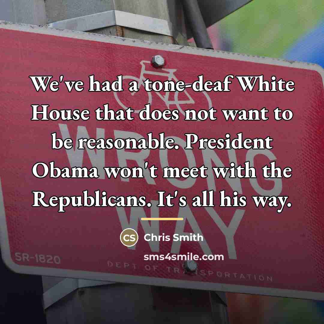 “We've had a tone-deaf White House that does not want…” quote by Chris Smith