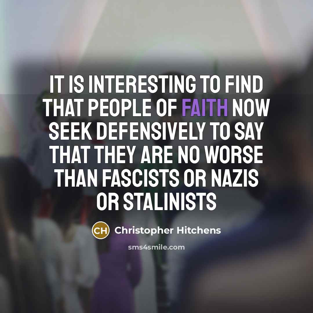 “it is interesting to find that people of faith now…” quote by Christopher Hitchens