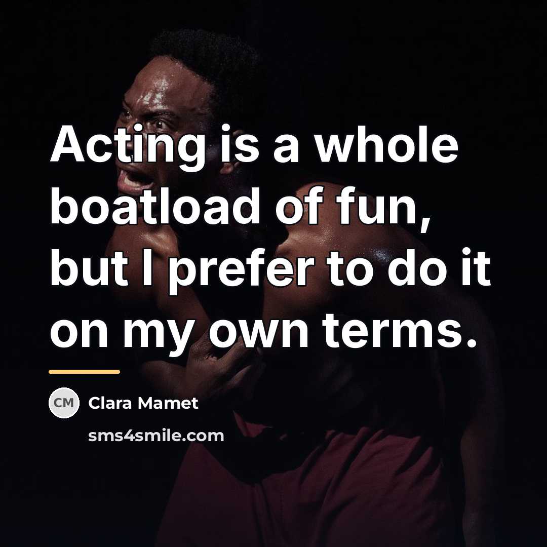 “Acting is a whole boatload of fun, but I prefer…” quote by Clara Mamet