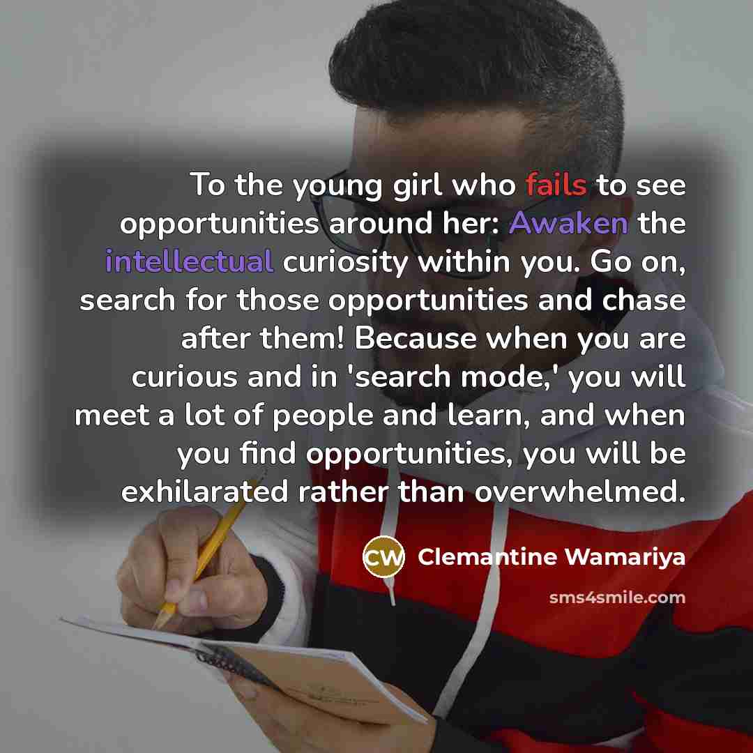 “To the young girl who fails to see opportunities around…” quote by Clemantine Wamariya