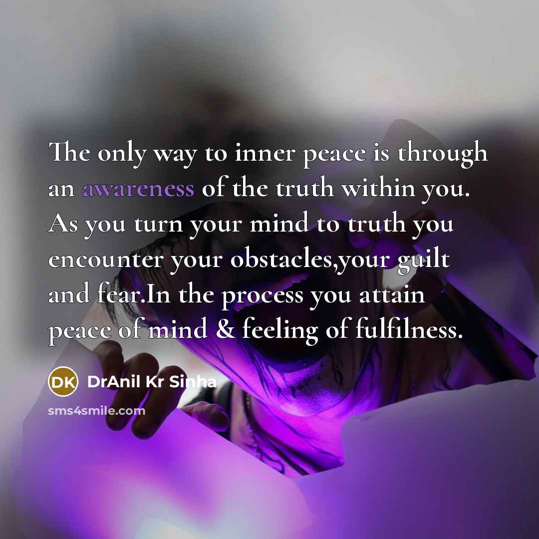 “The only way to inner peace is through an awareness…” quote by DrAnil Kr Sinha