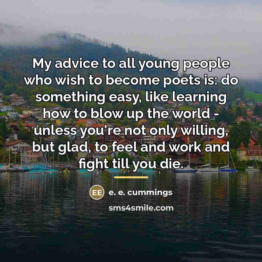 “My advice to all young people who wish to become…” quote by e. e. cummings