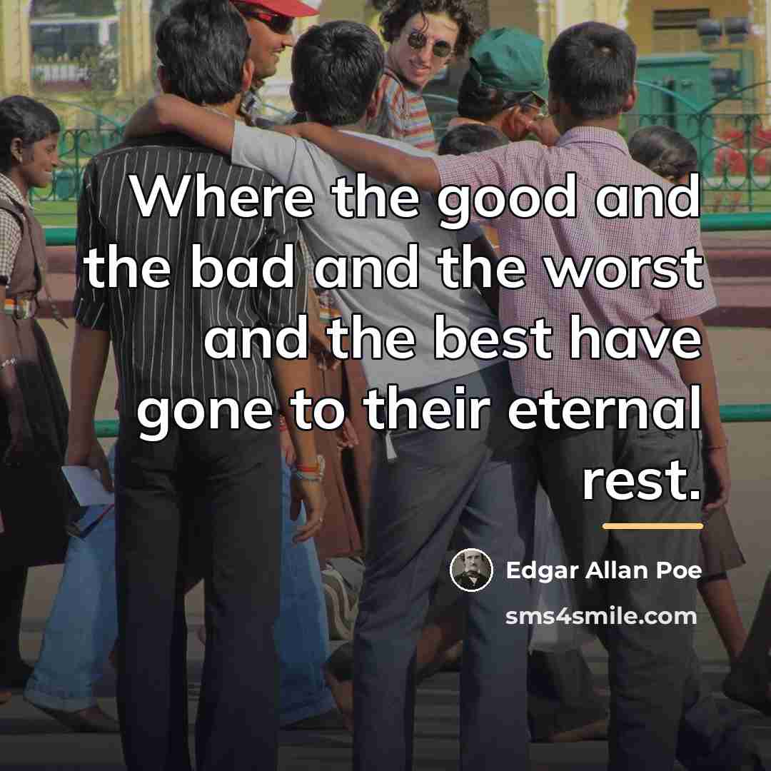 “Where the good and the bad and the worst and…” quote by Edgar Allan Poe