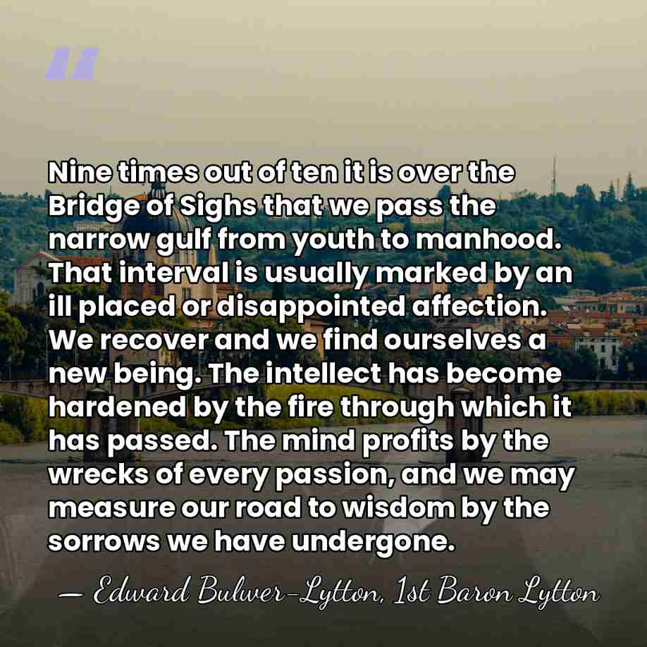 Nine times out of ten it is over the Bridge of Sighs&hellip; - Edward Bulwer-Lytton, 1st Baron Lytton