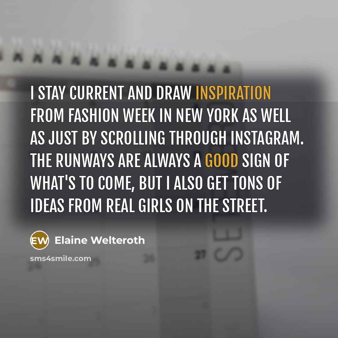 “I stay current and draw inspiration from Fashion Week in…” quote by Elaine Welteroth