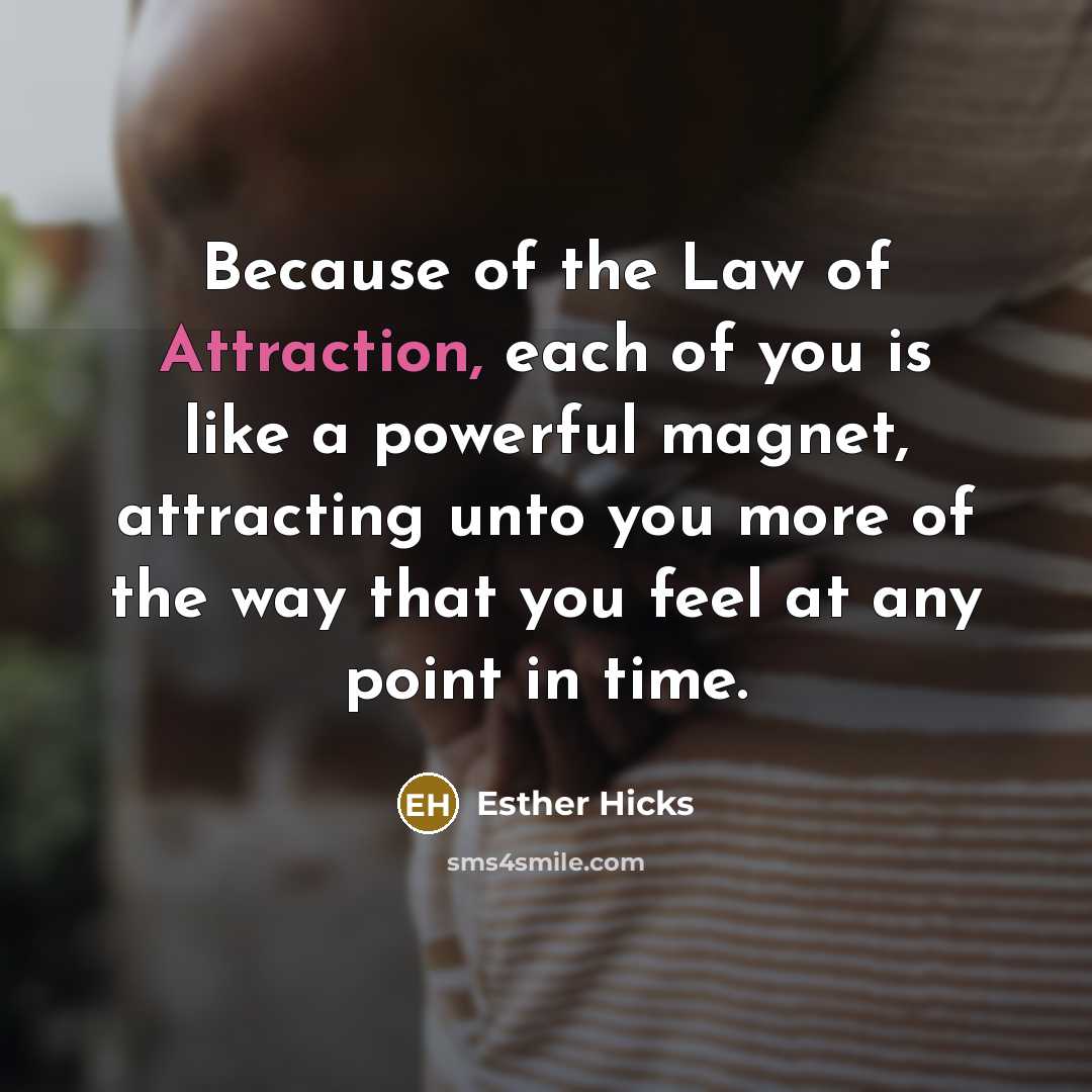 “Because of the Law of Attraction, each of you is…” quote by Esther Hicks