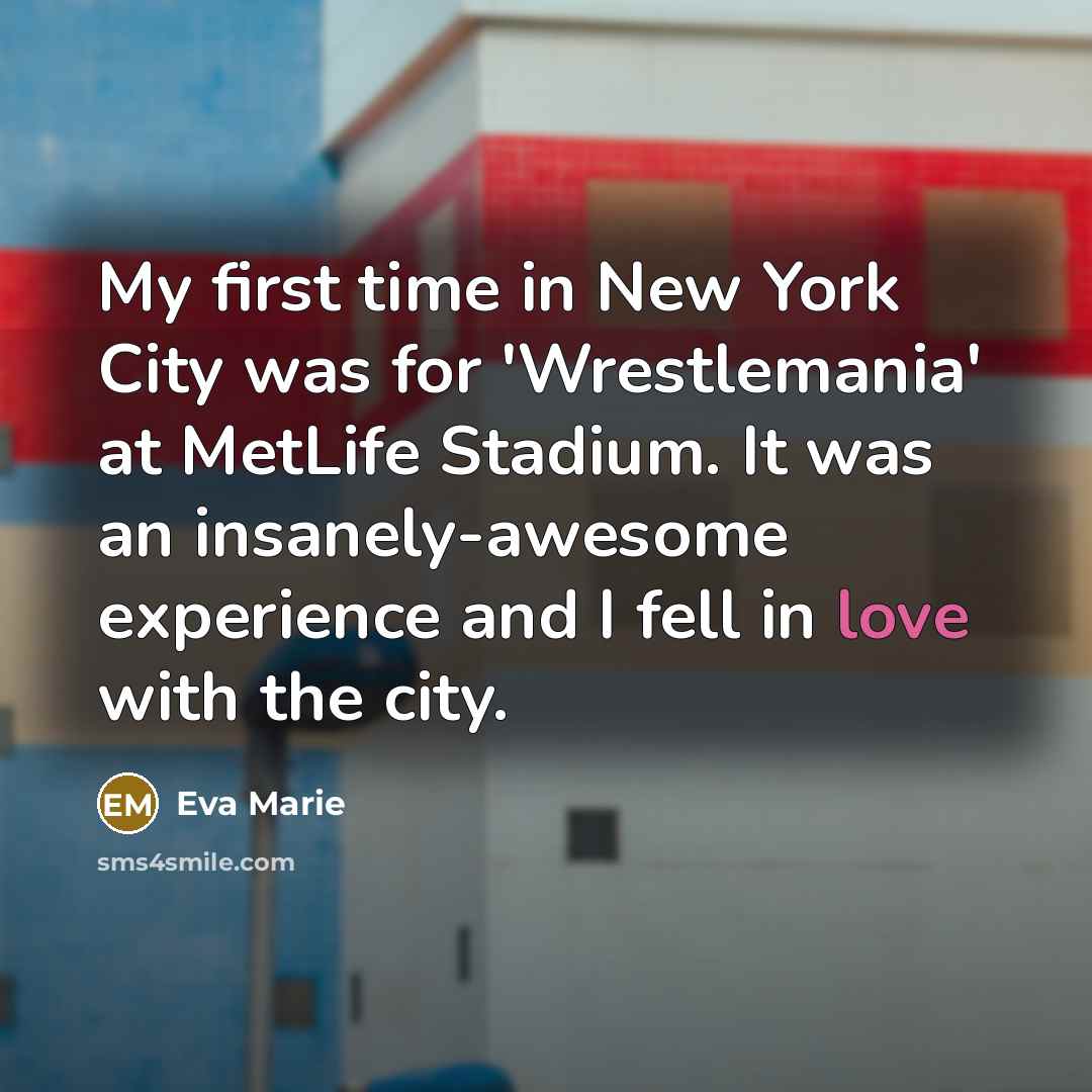 “My first time in New York City was for 'Wrestlemania'…” quote by Eva Marie