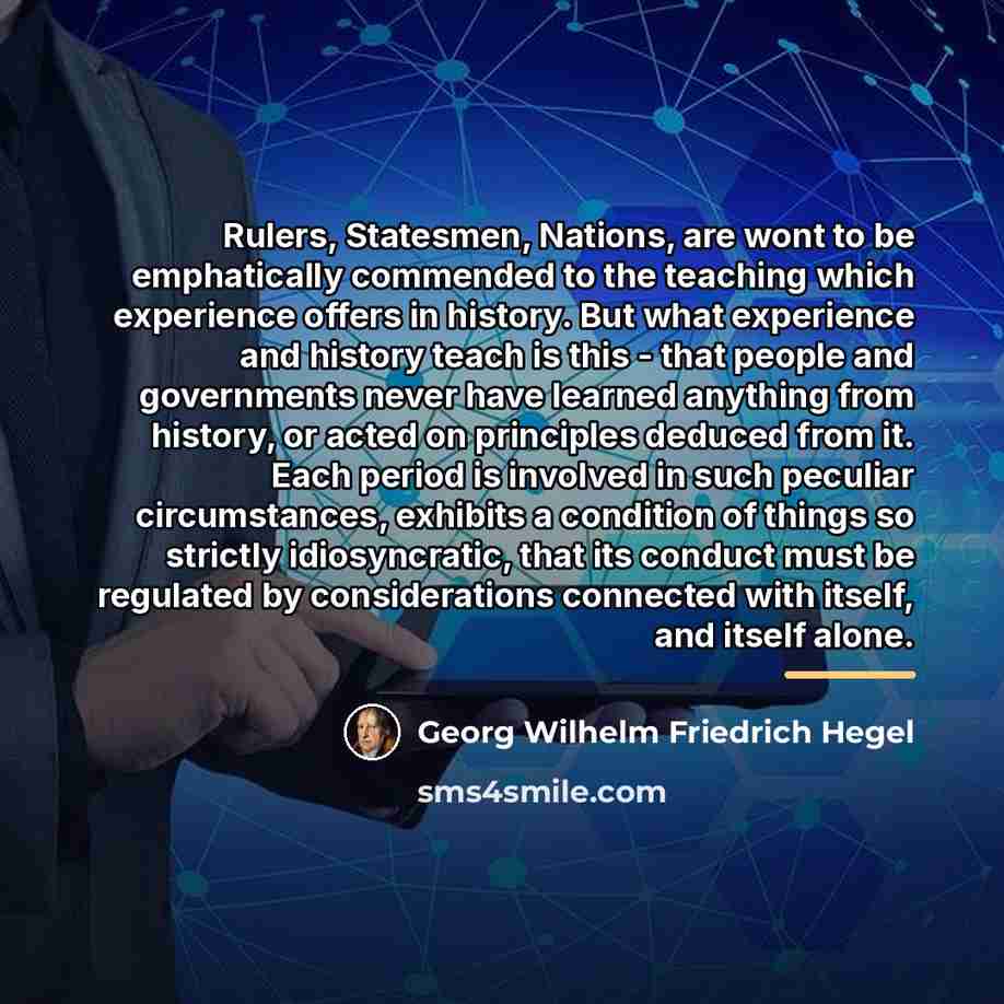 “Rulers, Statesmen, Nations, are wont to be emphatically commended to…” quote by Georg Wilhelm Friedrich Hegel