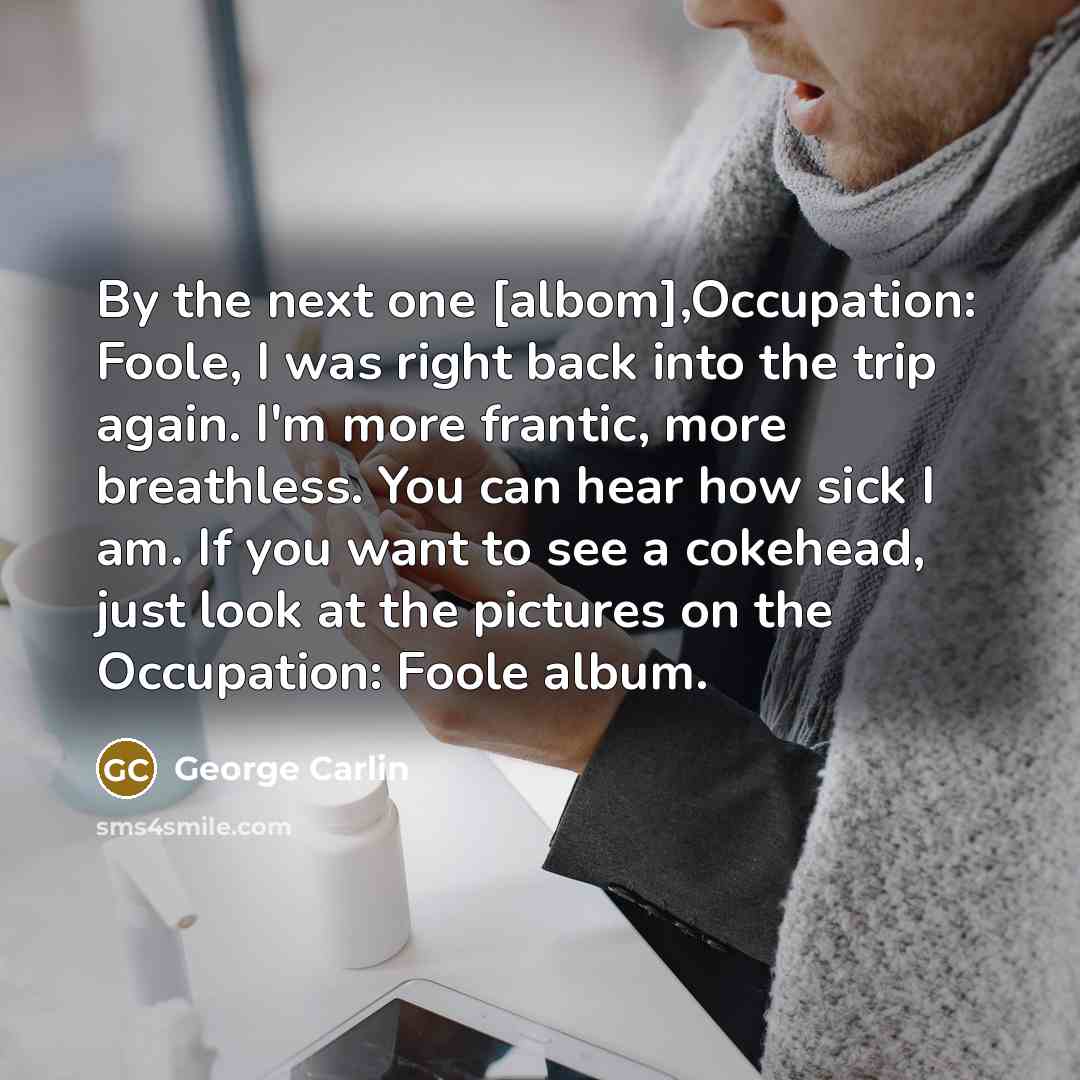 “By the next one [albom],Occupation: Foole, I was right back…” quote by George Carlin