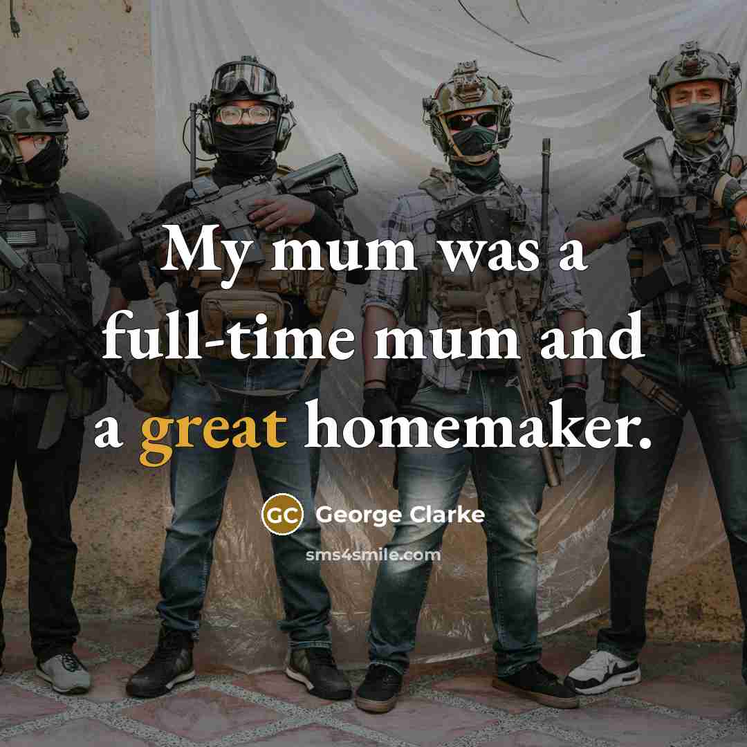 “My mum was a full-time mum and a great homemaker.…” quote by George Clarke