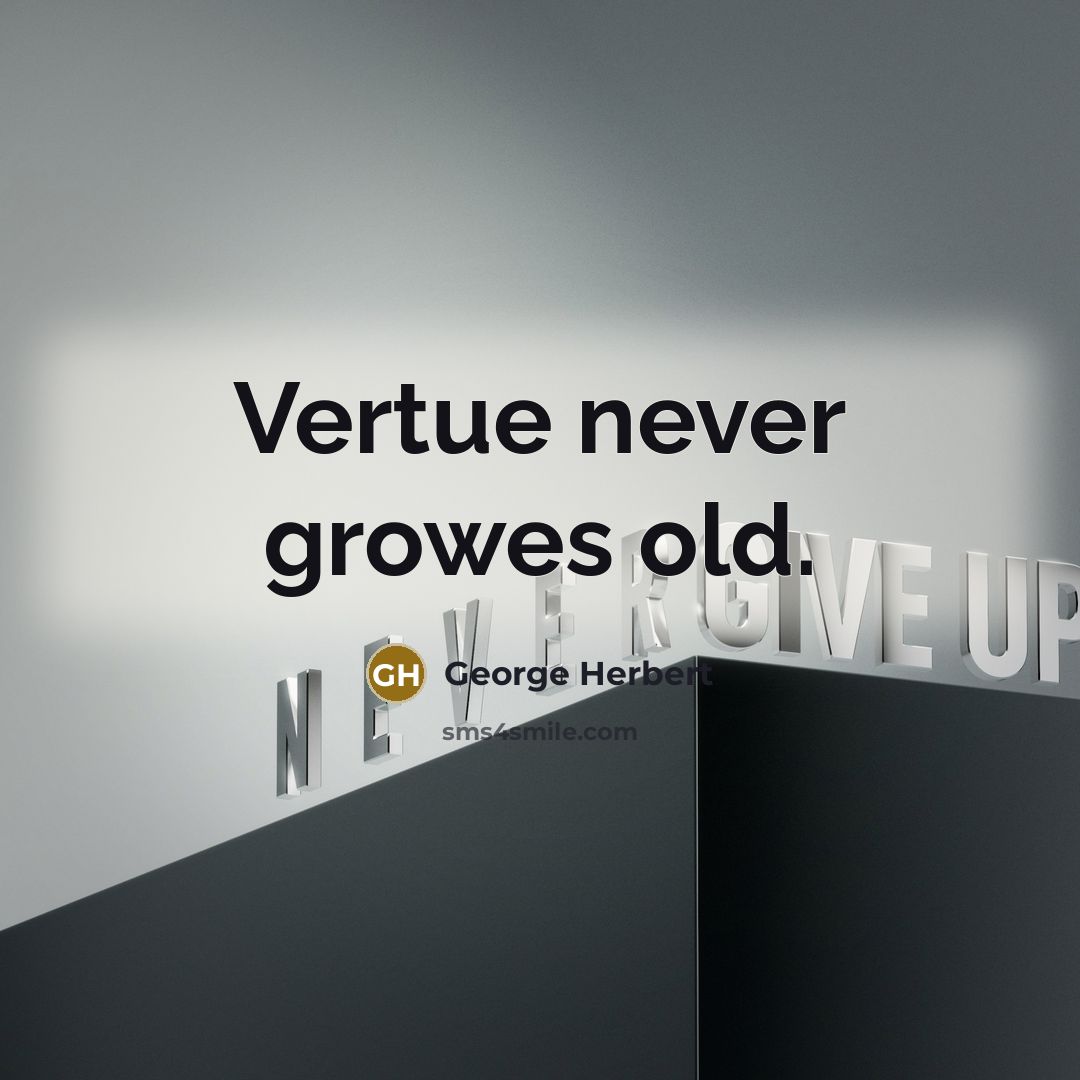“Vertue never growes old.…” quote by George Herbert