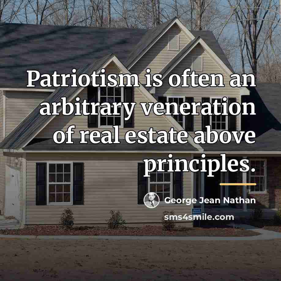 “Patriotism is often an arbitrary veneration of real estate above…” quote by George Jean Nathan