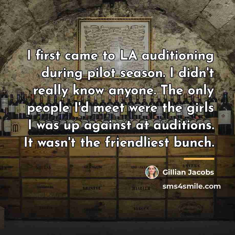 “I first came to LA auditioning during pilot season. I…” quote by Gillian Jacobs