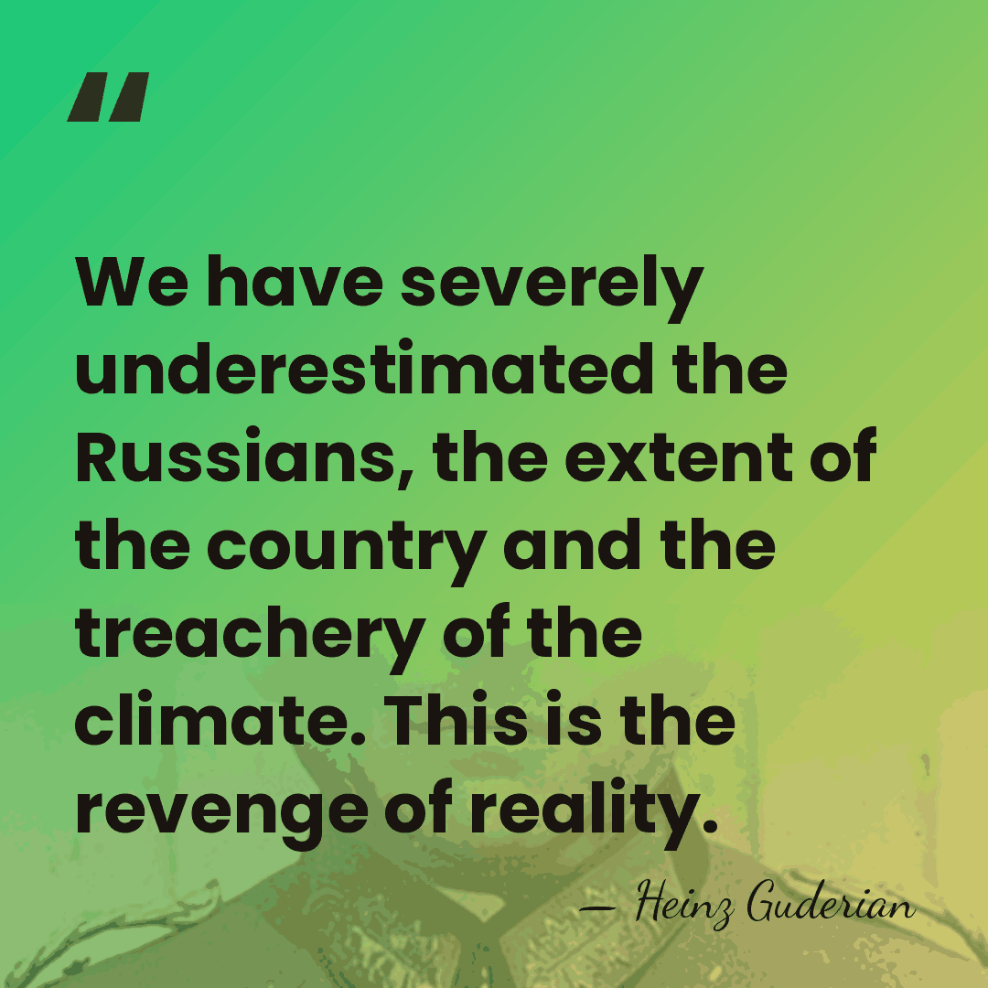 We have severely underestimated the Russians, the extent of the country and&hellip; - Heinz Guderian