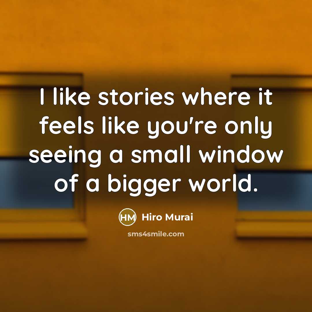 “I like stories where it feels like you're only seeing…” quote by Hiro Murai