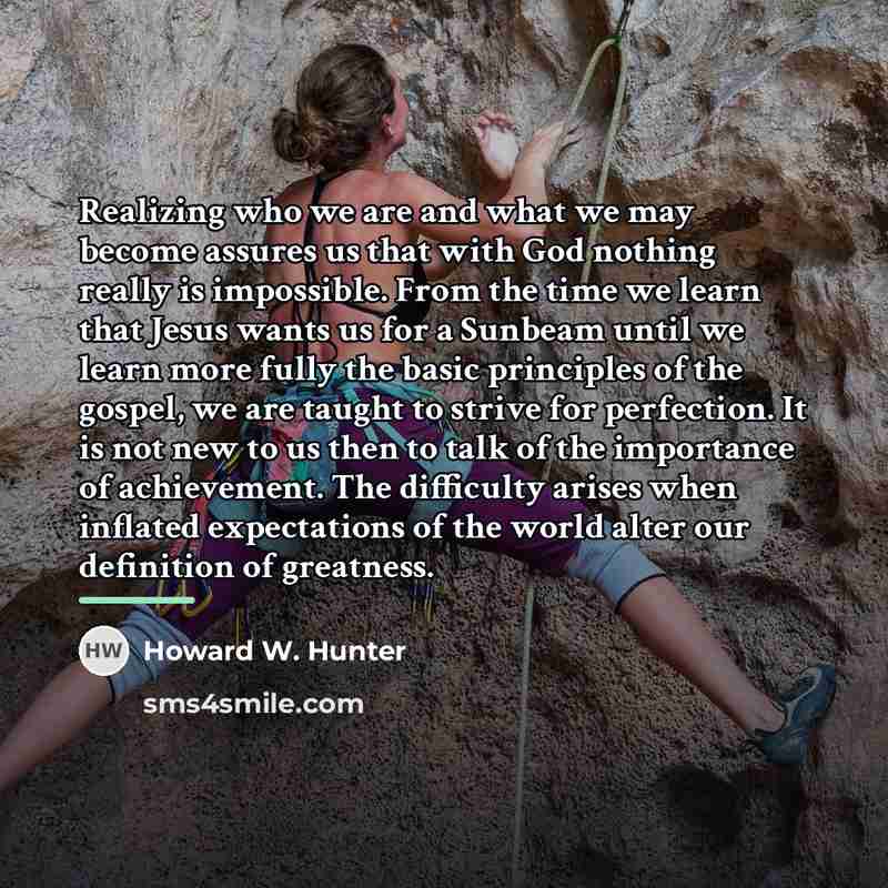 “Realizing who we are and what we may become assures…” quote by Howard W. Hunter
