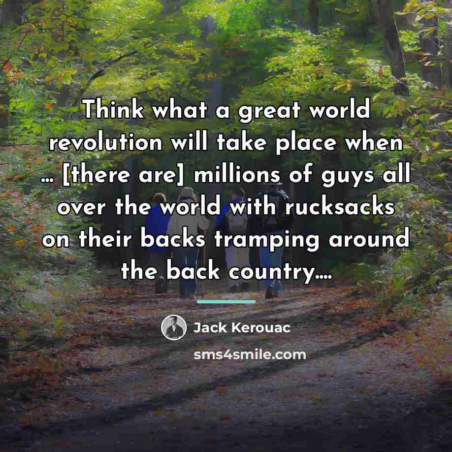 “Think what a great world revolution will take place when…” quote by Jack Kerouac