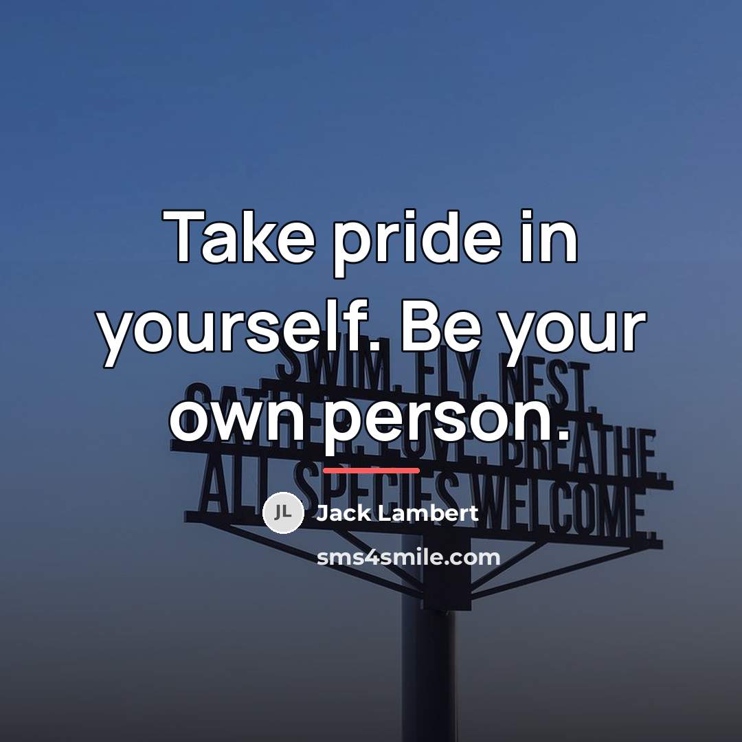 “Take pride in yourself. Be your own person.…” quote by Jack Lambert